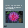 Tudes Sur L'Histoire De L'Humanit (17); La Religion De L'Avenir door Fran ois Laurent