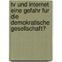 Tv Und Internet Eine Gefahr Fur Die Demokratische Gesellschaft?