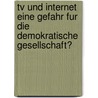 Tv Und Internet Eine Gefahr Fur Die Demokratische Gesellschaft? by Christian Bach