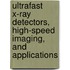 Ultrafast X-Ray Detectors, High-Speed Imaging, And Applications