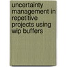 Uncertainty Management In Repetitive Projects Using Wip Buffers by Vicente Gonzalez