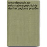 Urkundenbuch zur Reformationsgeschichte des Herzogtums Preußen by Paul Tschackert