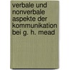 Verbale Und Nonverbale Aspekte Der Kommunikation Bei G. H. Mead door Ursula Ebenhoh