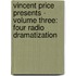 Vincent Price Presents - Volume Three: Four Radio Dramatization