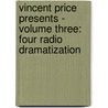 Vincent Price Presents - Volume Three: Four Radio Dramatization door Vincent Price