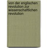 Von Der Englischen Revolution Zur Wissenschaftlichen Revolution by Matthias W. Hle