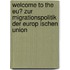 Welcome To The Eu? Zur Migrationspolitik Der Europ Ischen Union