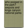 Who Pooped in the Park? Sequoia and Kings Canyon National Parks door Gary D. Robson