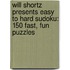 Will Shortz Presents Easy To Hard Sudoku: 150 Fast, Fun Puzzles