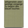 Wittgenstein Uber Geistige Vorgange Zu Beginn Des Blauen Buches door Benjamin Mockel