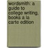 Wordsmith: A Guide To College Writing, Books A La Carte Edition