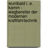 Wunibald I. E. Kamm - Wegbereiter Der Modernen Kraftfahrtechnik door Jürgen Potthoff
