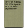 Terror At Midday - The Cosa Nostra As A Terrorist Organisation door Tamir Sinai