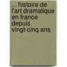 ... Histoire De L'art Dramatique En France Depuis Vingt-cinq Ans door Th?ophile Gautier