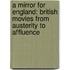A Mirror For England: British Movies From Austerity To Affluence