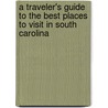 A Traveler's Guide to the Best Places to Visit in South Carolina door Natasha Holt