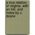 A True Relation Of Virginia. With An Intr. And Notes By C. Deane