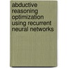 Abductive Reasoning Optimization Using Recurrent Neural Networks by Emad Andrews