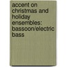 Accent On Christmas And Holiday Ensembles: Bassoon/Electric Bass by Mark Williams