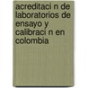 Acreditaci N De Laboratorios De Ensayo Y Calibraci N En Colombia door RubéN. DaríO. Cárdenas Espinosa