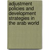 Adjustment Policies And Development Strategies In The Arab World door Said El-Naggar