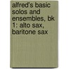 Alfred's Basic Solos And Ensembles, Bk 1: Alto Sax, Baritone Sax by Sandy Feldstein