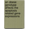 An Obese Genotype Affects The Apoptosis Related Gene Expressions door Nafiseh Nafissi