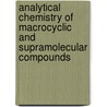 Analytical Chemistry Of Macrocyclic And Supramolecular Compounds door S.M. Khopkar