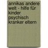 Annikas andere Welt - Hilfe für Kinder psychisch kranker Eltern by Sigrun Eder