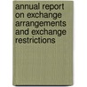 Annual Report On Exchange Arrangements And Exchange Restrictions by Bernan