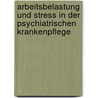 Arbeitsbelastung Und Stress In Der Psychiatrischen Krankenpflege by Thomas van Laar