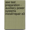 Ase Test Preparation - Auxiliary Power Systems Install/Repair E3 by Delmar Learning