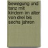 Bewegung Und Tanz Mit Kindern Im Alter Von Drei Bis Sechs Jahren