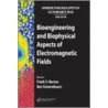 Bioengineering And Biophysical Aspects Of Electromagnetic Fields door Frank S. Barnes