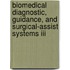 Biomedical Diagnostic, Guidance, And Surgical-Assist Systems Iii