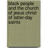 Black People And The Church Of Jesus Christ Of Latter-Day Saints door John McBrewster