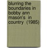 Blurring The Boundaries In Bobby Ann Mason's  In Country  (1985) by Katharina Eder