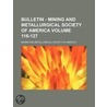 Bulletin - Mining And Metallurgical Society Of America (116-127) door Mining And Metallurgical America