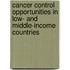 Cancer Control Opportunities In Low- And Middle-Income Countries