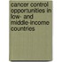 Cancer Control Opportunities In Low- And Middle-Income Countries