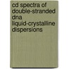 Cd Spectra Of Double-Stranded Dna Liquid-Crystalline Dispersions door O.N. Kompanets