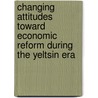 Changing Attitudes Toward Economic Reform During The Yeltsin Era door Terry D. Clark