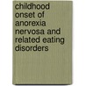 Childhood Onset of Anorexia Nervosa and Related Eating Disorders door Rachel Bryant-Waugh