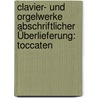 Clavier- Und Orgelwerke Abschriftlicher Überlieferung: Toccaten door Johann Jacob Froberger