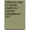 Collection Des M Moires Relatifs La R Volution D'Angleterre (21) door Guizot Guizot