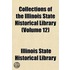 Collections Of The Illinois State Historical Library (Volume 12)