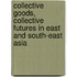 Collective Goods, Collective Futures in East and South-East Asia