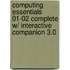 Computing Essentials 01-02 Complete W/ Interactive Companion 3.0