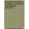 Corporate Controllers Handbook of Financial Management 2010-2011 by Joel G. Siegel
