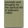 Counsels and Thoughts for the Spiritual Life of Believers (1882) door Thomas Moor